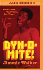 Dynomite!: Good Times, Bad Times, Our Times -- A Memoir