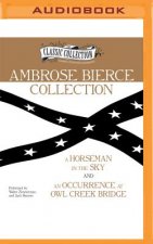 Ambrose Bierce Collection: A Horseman in the Sky, an Occurrence at Owl Creek Bridge