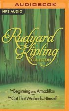 Rudyard Kipling Collection: The Beginning of the Armadillos, the Cat That Walked by Himself