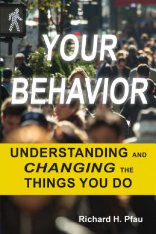 Your Behavior: Understanding and Changing the Things You Do