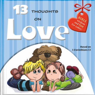 13 Thoughts on Love: Bible Wisdom and Fun for Today!