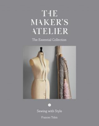 Maker's Atelier: The Essential Collection