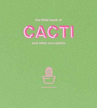 Little Book of Cacti and Other Succulents