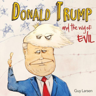 Donald Trump and the Wig of EVIL