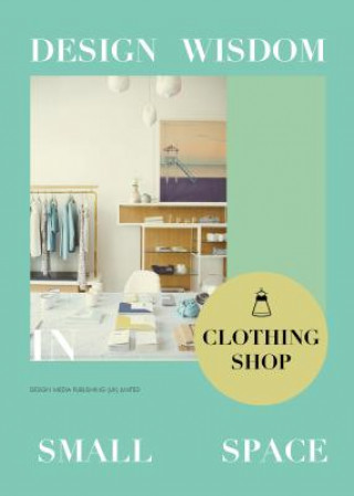Design Wisdom in Small Space: Clothing Shop
