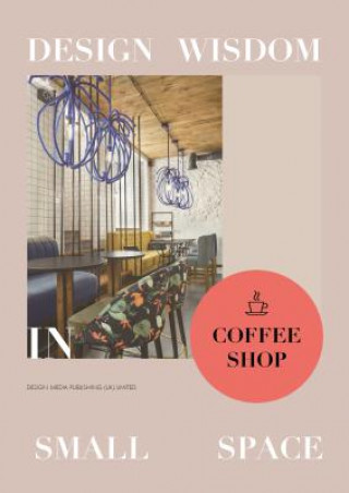 Design Wisdom in Small Space: Coffee Shop