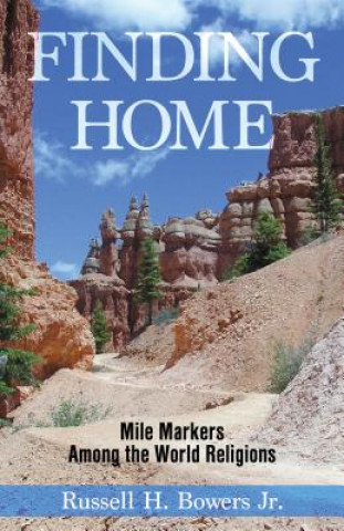 Finding Home: Mile Markers Among the World S Religions