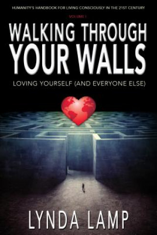 Walking Thourgh Your Walls Vol.1: Loving Yourself and Everyone Else