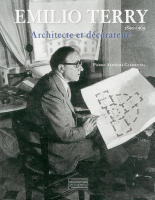 Emilio Terry: Architecte Et Decorateur, 1890-1969