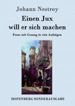 Einen Jux will er sich machen