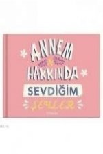 Annem Hakkinda Sevdigim Seyler