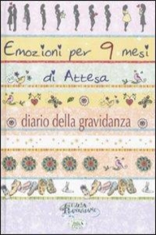 Emozioni per 9 mesi d'attesa. Diario di una gravidanza