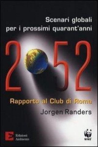 2052. Scenari globali per i prossimi quarant'anni. Rapporto al Club di Roma