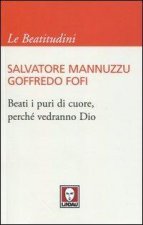 Beati i puri di cuore, perché vedranno Dio