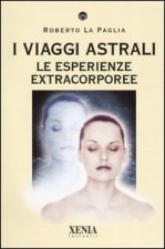 I viaggi astrali. Le esperienze extracorporee
