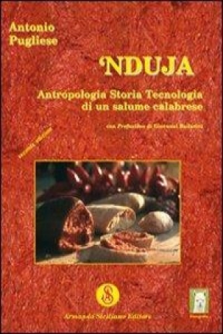 Nduja. Antropologia, storia, tecnologia di un salume calabrese