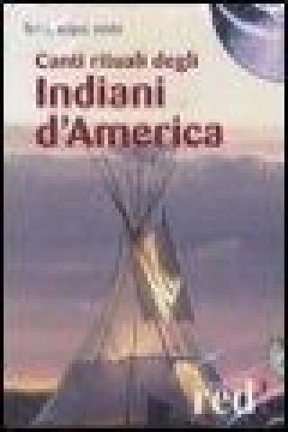 Canti rituali degli indiani d'America. CD Audio