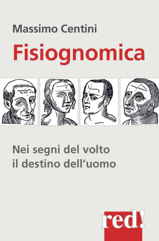 Fisiognomica. Nei segni del volto il destino dell'uomo