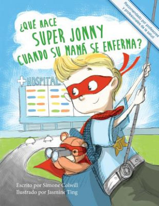 ?Que hace Super Jonny cuando su mama se enferma?