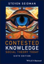 Contested Knowledge - Social Theory Today 6e