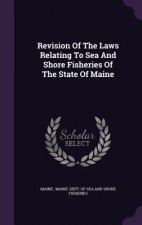 Revision of the Laws Relating to Sea and Shore Fisheries of the State of Maine