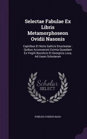 Selectae Fabulae Ex Libris Metamorphoseon Ovidii Nasonis