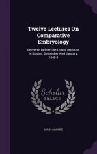 Twelve Lectures on Comparative Embryology
