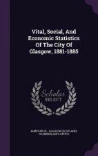 Vital, Social, and Economic Statistics of the City of Glasgow, 1881-1885