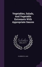 Vegetables, Salads, and Vegetable Entremets with Appropriate Sauces
