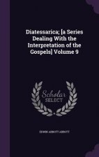 Diatessarica; [A Series Dealing with the Interpretation of the Gospels] Volume 9