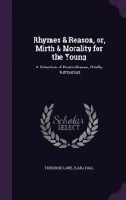 Rhymes & Reason, Or, Mirth & Morality for the Young
