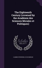 Eighteenth Century (Crowned by the Academie Des Sciences Morales Et Politiques)