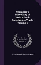 Chambers's Miscellany of Instructive & Entertaining Tracts Volume 4