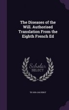 Diseases of the Will. Authorised Translation from the Eighth French Ed