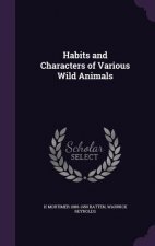 Habits and Characters of Various Wild Animals