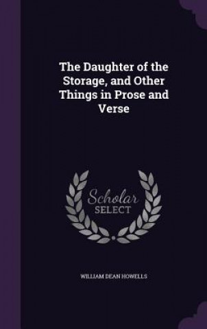 Daughter of the Storage, and Other Things in Prose and Verse