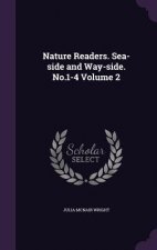Nature Readers. Sea-Side and Way-Side. No.1-4 Volume 2