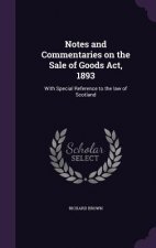 Notes and Commentaries on the Sale of Goods ACT, 1893