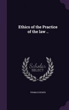 Ethics of the Practice of the Law ..