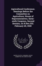 Agricultural Conference. Hearings Before the Committee on Agriculture, House of Representatives, Sixty-Sixth Congress, Second Session, on H.Res.332. F