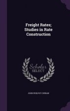 Freight Rates; Studies in Rate Construction