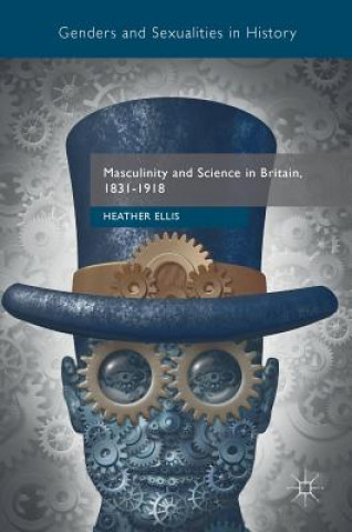 Masculinity and Science in Britain, 1831-1918