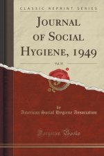 Journal of Social Hygiene, 1949, Vol. 35 (Classic Reprint)