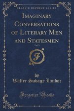 Imaginary Conversations of Literary Men and Statesmen, Vol. 3 (Classic Reprint)