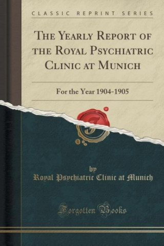 The Yearly Report of the Royal Psychiatric Clinic at Munich