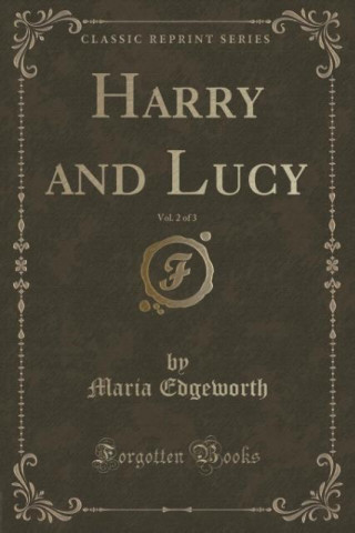 Harry and Lucy, Vol. 2 of 3 (Classic Reprint)