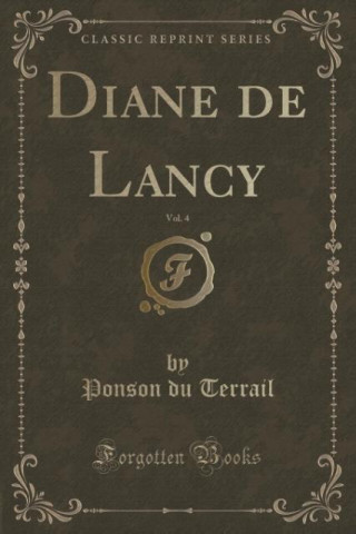 Diane de Lancy, Vol. 4 (Classic Reprint)