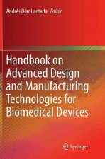 Handbook on Advanced Design and Manufacturing Technologies for Biomedical Devices