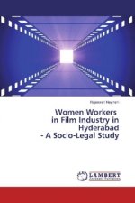 Women Workers in Film Industry in Hyderabad - A Socio-Legal Study