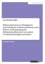 Diffusionsprozesse in Flussigkeiten. Anwendung des Schlierenverfahrens nach Wiener zur Bestimmung der Diffusionskoeffizienten von starken 1-1-Elektrol